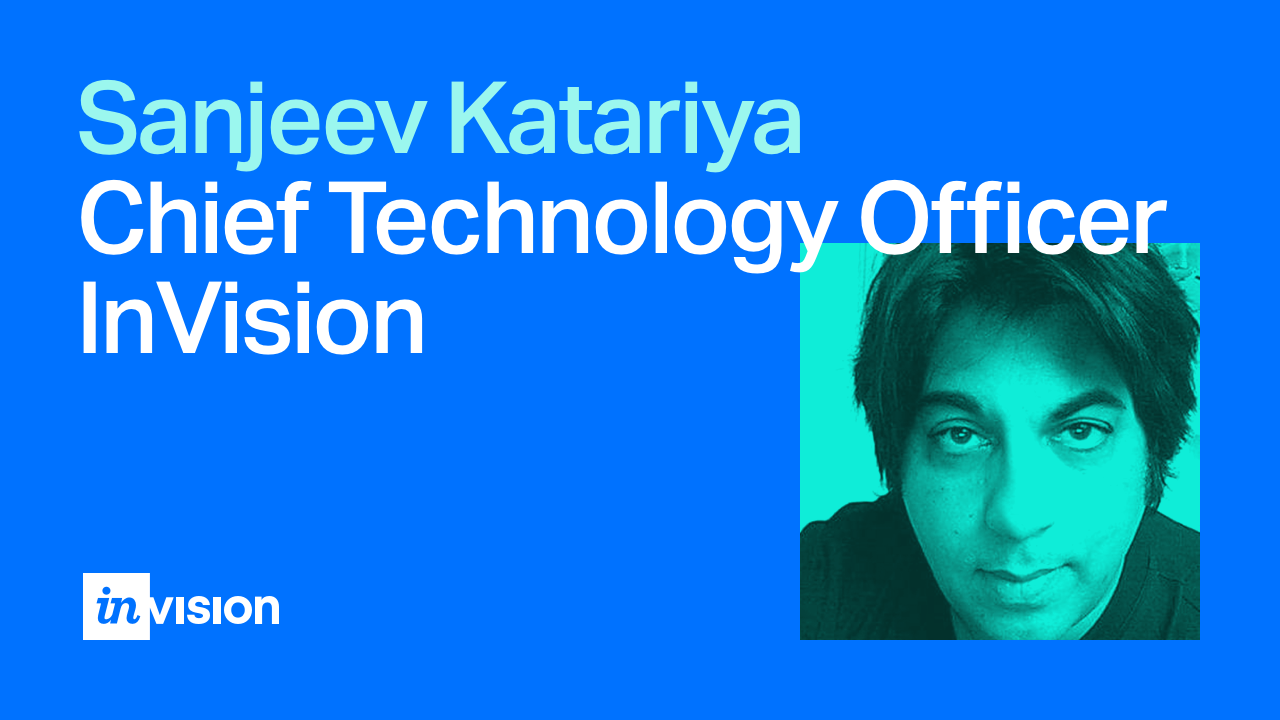 Sanjeev Katariya Chief Technology Officer InVision